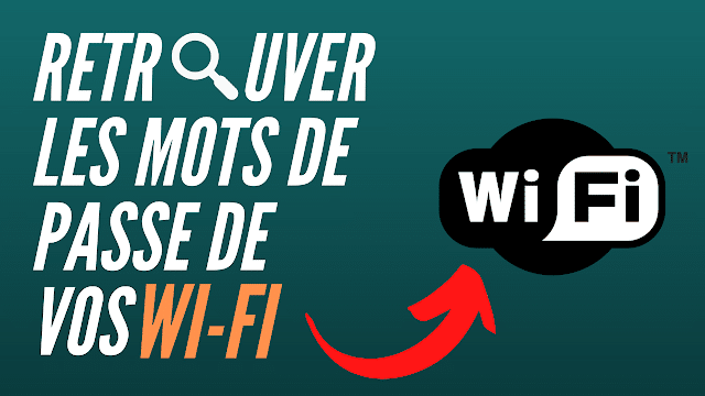 COMMENT RÉCUPÉRER LES MOTS DE PASSE WI-FI