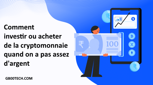 Comment investir ou acheter de la cryptomonnaie quand on n'a pas assez d'argent